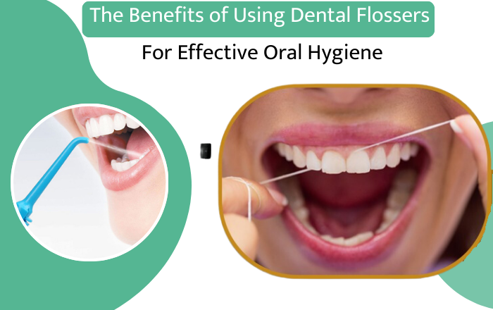 the benefits of using dental flossers for effective oral hygiene